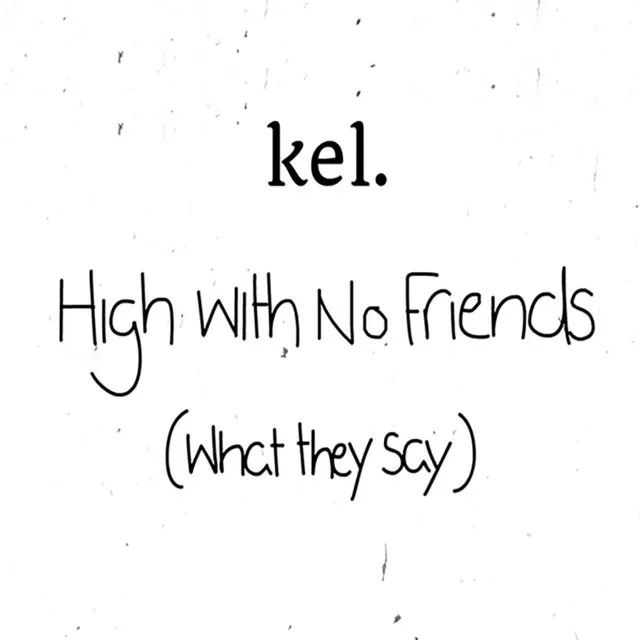 High with No Friends (What They Say)