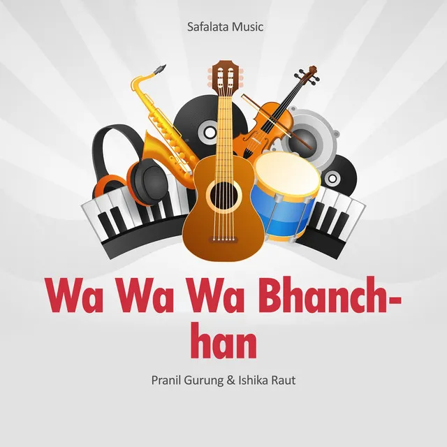 Wa Wa Wa Bhanchhan