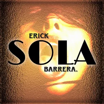 Sola by Erick Barrera