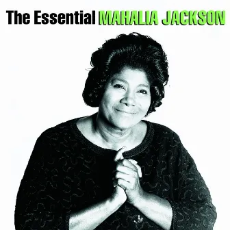 The Essential Mahalia Jackson by Mahalia Jackson