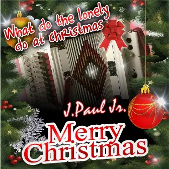 What Do the Lonely Do At Christmas by J. Paul Jr.