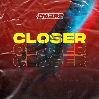 Closer by Dylerz