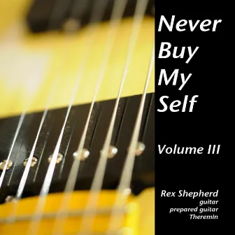 Never Buy My Self, Vol. III by Rex Shepherd