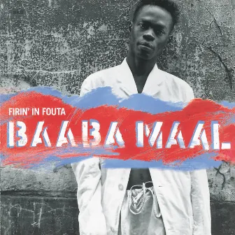 Firin' In Fouta by Baaba Maal