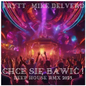 Chce się bawić ! (deep house rmx 2025) by Mike DelVero