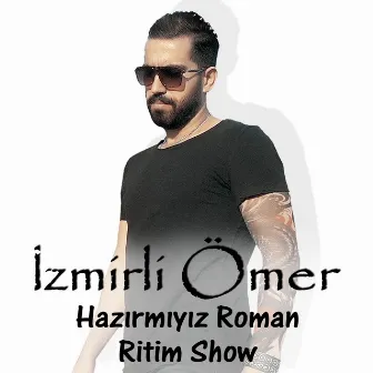 Hazırmıyız (Roman Ritim Show) by İzmir'li Ömer