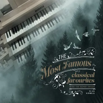 The Most Famous classical favourites with the super organ by Elias Niemelä