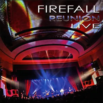 'firefall Reunion Live' by Firefall