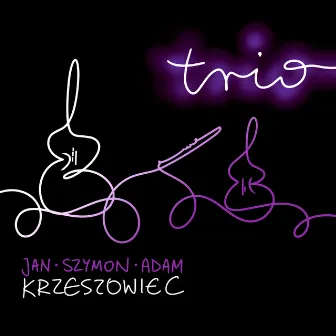 Trio: Polish Contemporary Music for Flute, Violin & Cello by Szymon Krzeszowiec