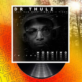 In The Morning by Dr Thulz