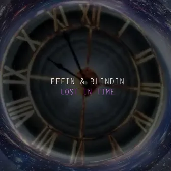 Lost in time by Effin & Blindin