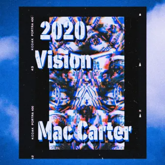 2020 Vision by Mac Carter