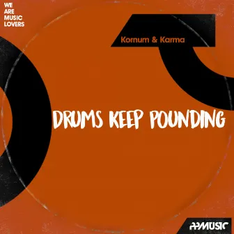 Drums Keep Pounding by Kornum & Karma