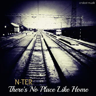 There's No Place Like Home EP by N-Ter