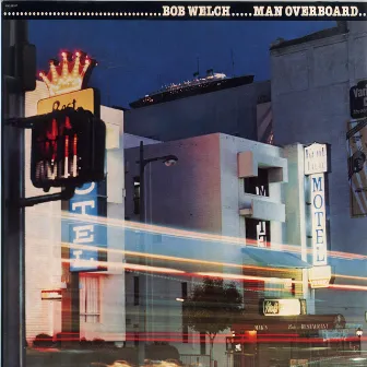 Man Overboard by Bob Welch