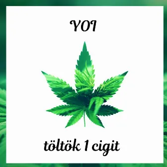 Töltök 1 cigit by Yoi