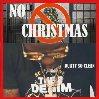 No Christmas by Durty So Clean