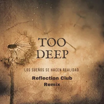 Los sueños se hacen realidad (Reflection Club Remix) by Too Deep