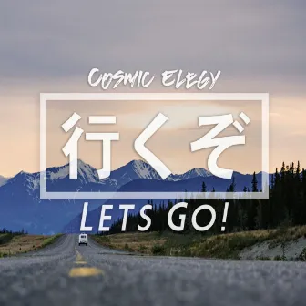 Let's Go! by Cosmic Elegy