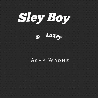 Acha Waone by Luxey