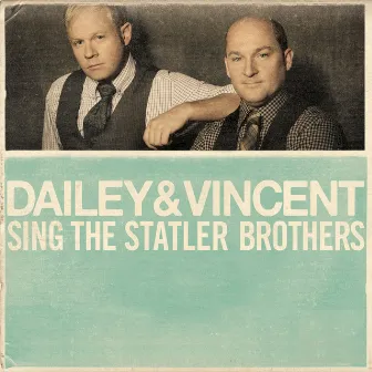 Dailey & Vincent Sing The Statler Brothers by Dailey & Vincent