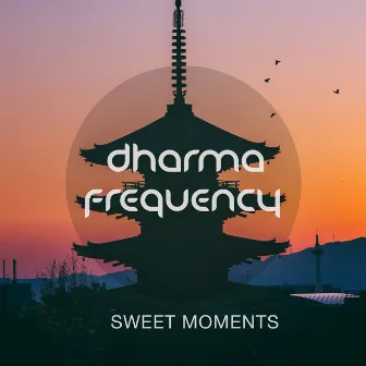 Sweet Moments by Dharma Frequency