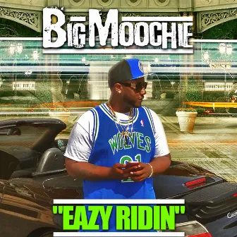 Eazy Ridin' by Big Moochie