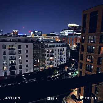 Hypnotize/Visualize by King K