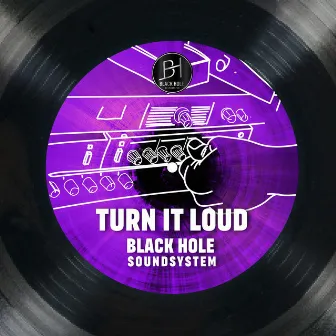 Turn It Loud by Black Hole sound system