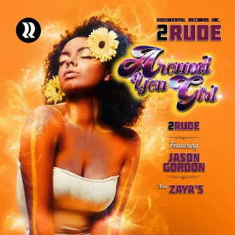 Around You Girl by 2rude