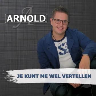 Je Kunt Me Wel Vertellen by Arnold