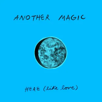 Here (Like Love) by Another Magic