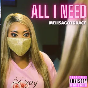 All I Need by MelisaGotGrace