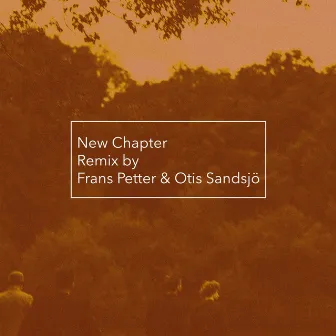 New Chapter (Frans Petter & Otis Sandsjö Remix) by Otis Sandsjö