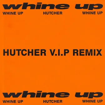 Whine Up (Hutcher V.I.P Remix) by Hutcher