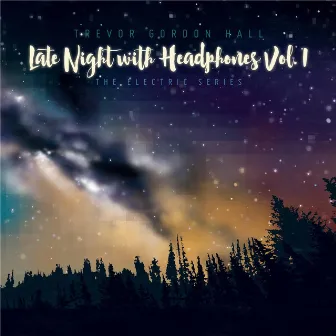 Late Night with Headphones, Vol. 1 by Trevor Gordon Hall