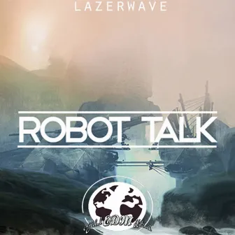 Robot Talk by Lazerwave