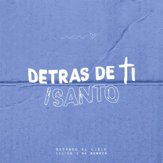 Detras de ti / Santo by Bajando el Cielo