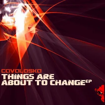 Things Are About To Change EP by Cavalaska