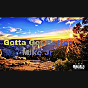 Gotta Get Better by Mike Jr.