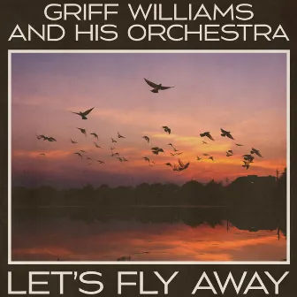 Let's Fly Away by Griff Williams and His Orchestra