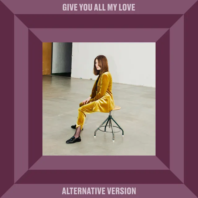 Give You All My Love - Alternative Version