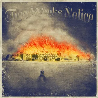 Two Weeks Notice by Tribe One