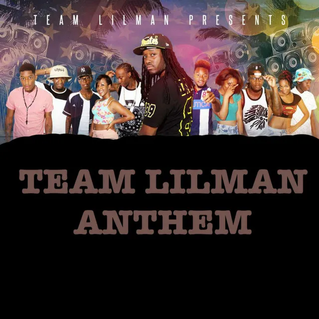 Team Lilman Anthem