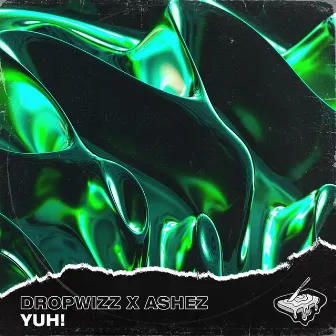 YUH! by Dropwizz