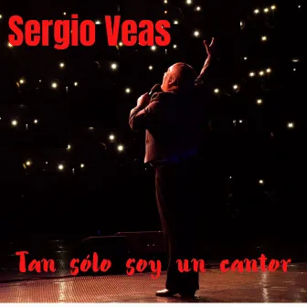 Tan Sólo Soy un Cantor by Sergio Veas