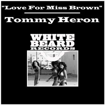 Love for Miss Brown by Tommy Heron