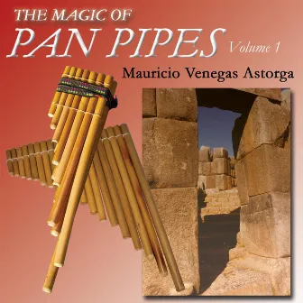 The Magic Of Pan Pipes (Volume 1) by Mauricio Venegas Astorga