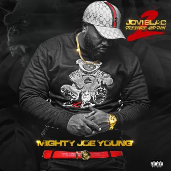 Pressure And Pain 2 (Mighty Joe Young) by Jovi Blac