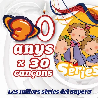 Les Millors Sèries del Super3 (30 anys x 30 cançons) by SX3